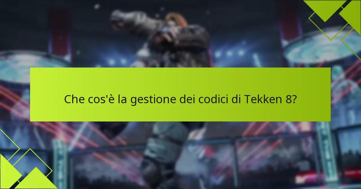 Come tracciare l’utilizzo dei codici di Tekken 8?