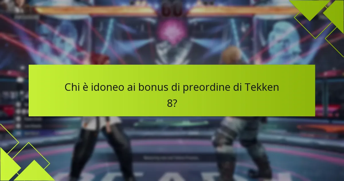 Come posso richiedere i miei bonus di preordine per Tekken 8?