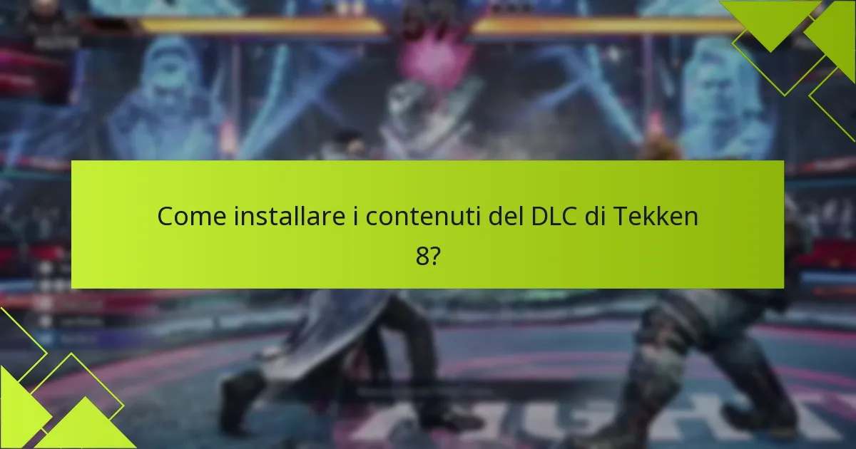 Quali sono le note di patch chiave per il DLC di Tekken 8?