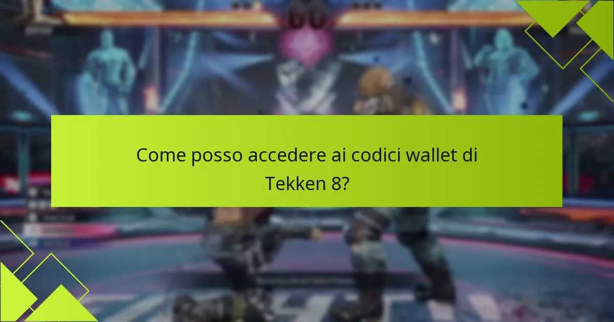 Come posso accedere ai codici wallet di Tekken 8?