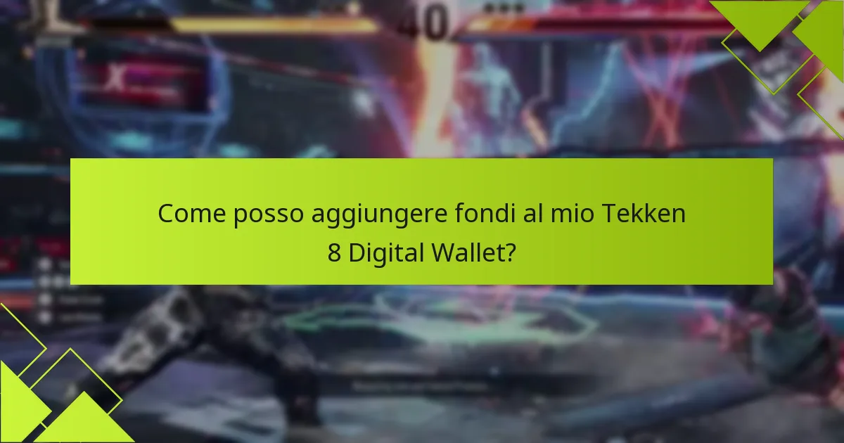 Come posso aggiungere fondi al mio Tekken 8 Digital Wallet?