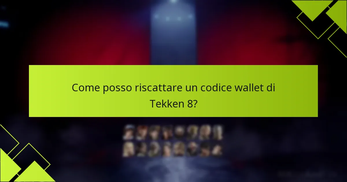 Quali sono i processi di riscatto specifici per piattaforma per Tekken 8?