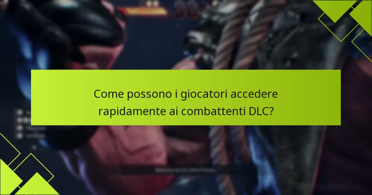 Quali sono i requisiti per sbloccare i combattenti DLC?
