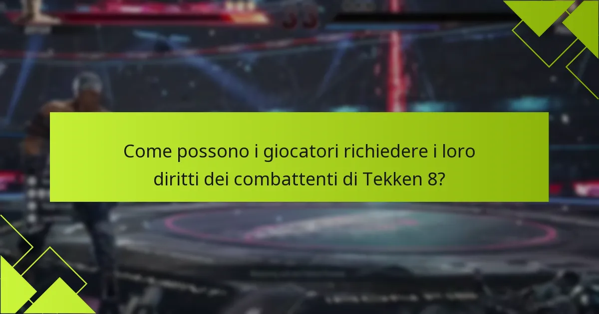Come possono i giocatori richiedere i loro diritti dei combattenti di Tekken 8?