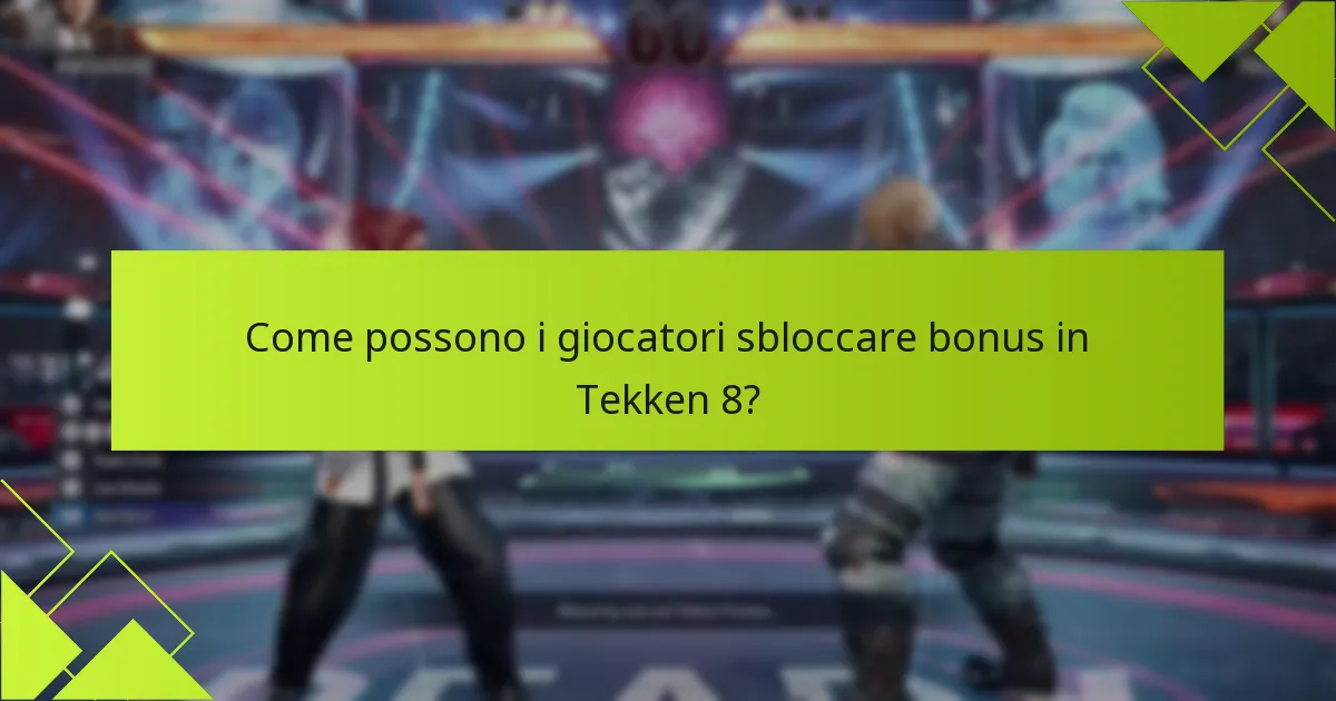 Come possono i giocatori sbloccare bonus in Tekken 8?