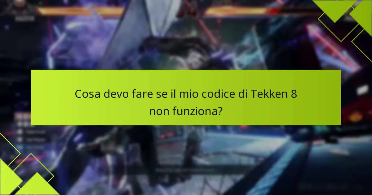 Cosa devo fare se il mio codice di Tekken 8 non funziona?