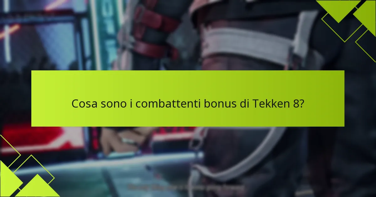 Come possono i giocatori accedere ai combattenti bonus di Tekken 8?