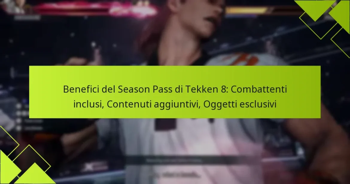 Benefici del Season Pass di Tekken 8: Combattenti inclusi, Contenuti aggiuntivi, Oggetti esclusivi