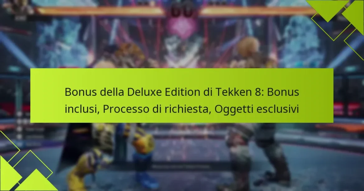 Bonus della Deluxe Edition di Tekken 8: Bonus inclusi, Processo di richiesta, Oggetti esclusivi