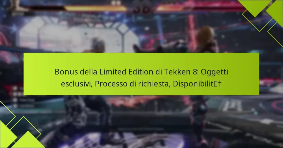 Bonus della Limited Edition di Tekken 8: Oggetti esclusivi, Processo di richiesta, Disponibilità