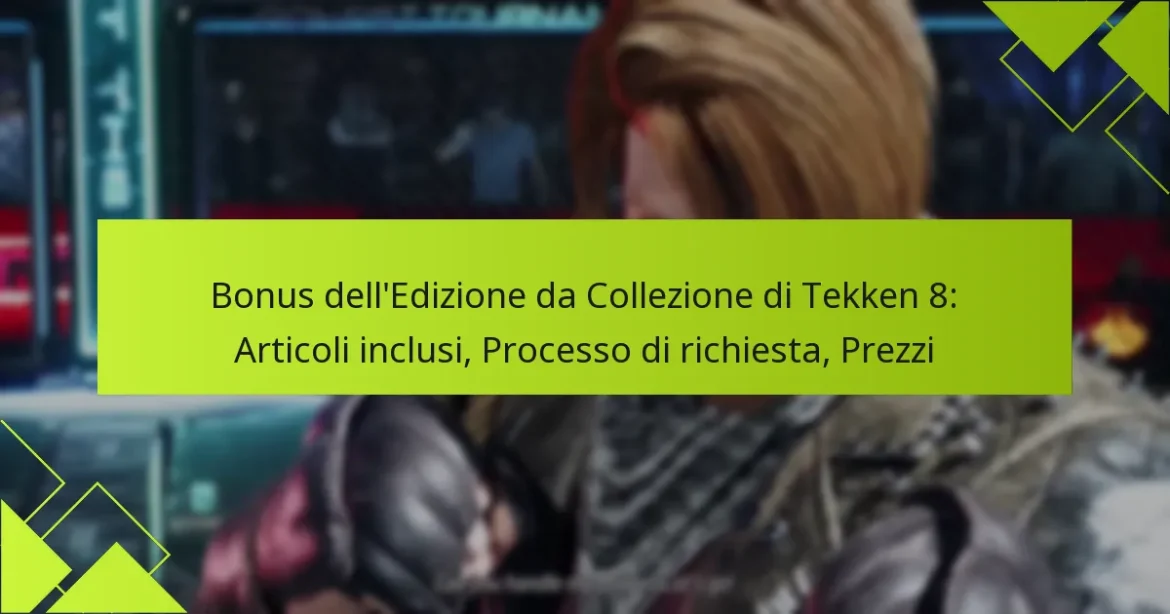 Bonus dell’Edizione da Collezione di Tekken 8: Articoli inclusi, Processo di richiesta, Prezzi