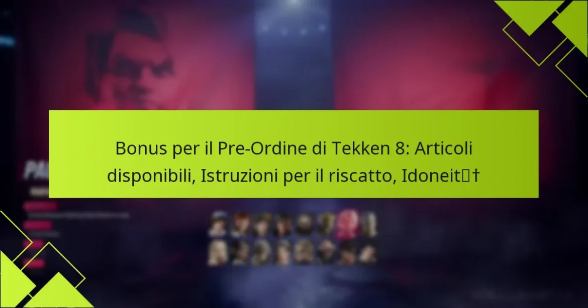 Bonus per il Pre-Ordine di Tekken 8: Articoli disponibili, Istruzioni per il riscatto, Idoneità