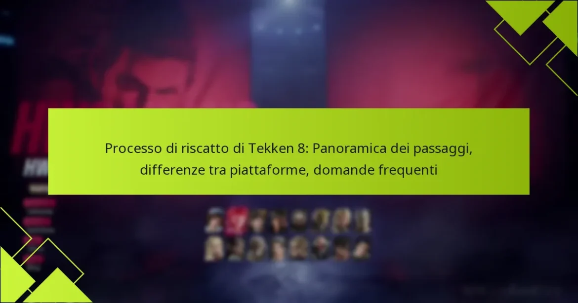 Processo di riscatto di Tekken 8: Panoramica dei passaggi, differenze tra piattaforme, domande frequenti