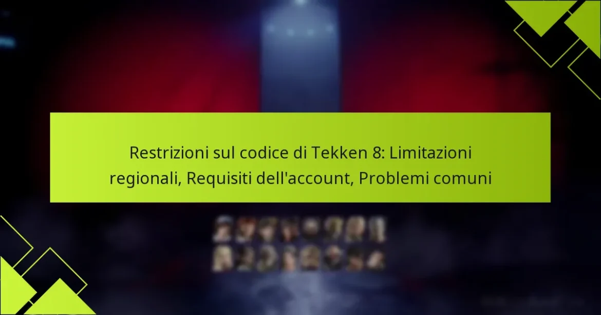 Restrizioni sul codice di Tekken 8: Limitazioni regionali, Requisiti dell’account, Problemi comuni