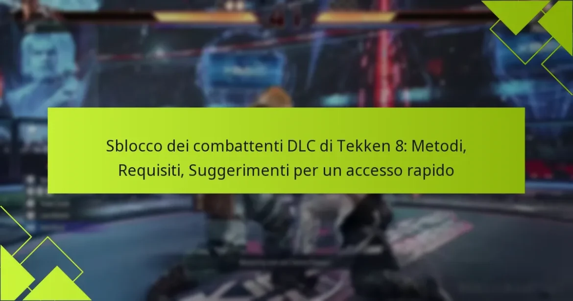 Sblocco dei combattenti DLC di Tekken 8: Metodi, Requisiti, Suggerimenti per un accesso rapido