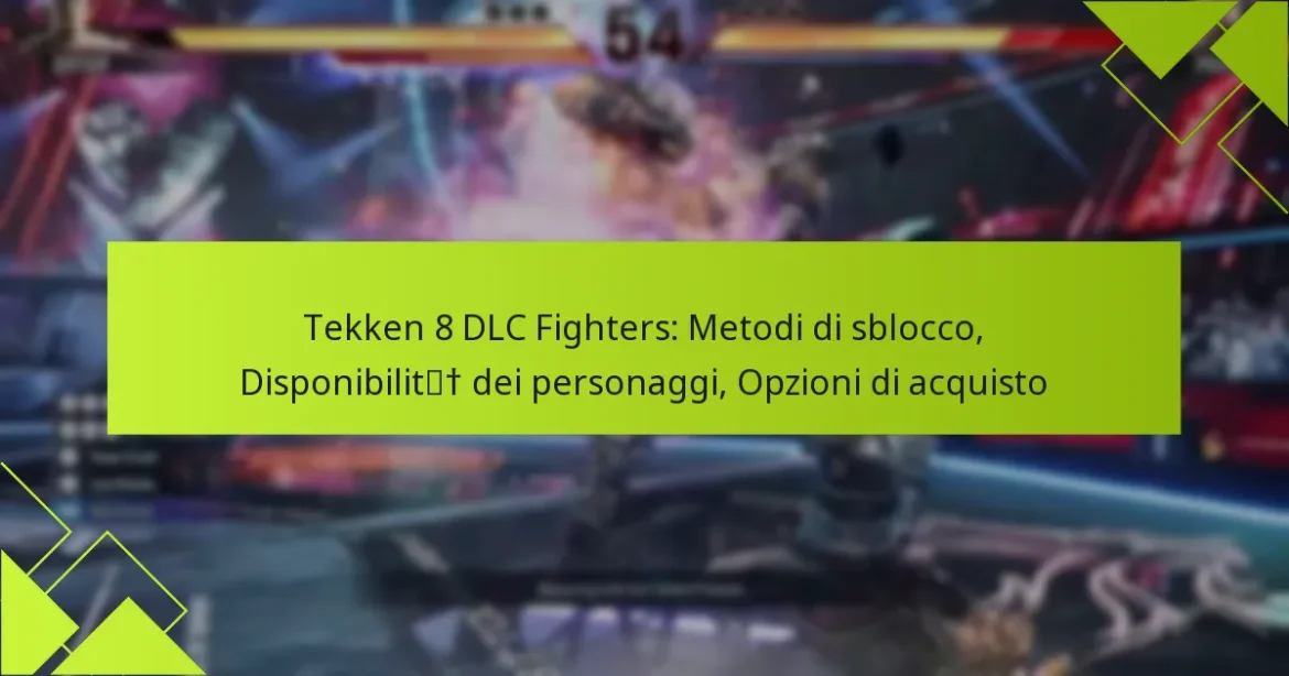 Tekken 8 DLC Fighters: Metodi di sblocco, Disponibilità dei personaggi, Opzioni di acquisto