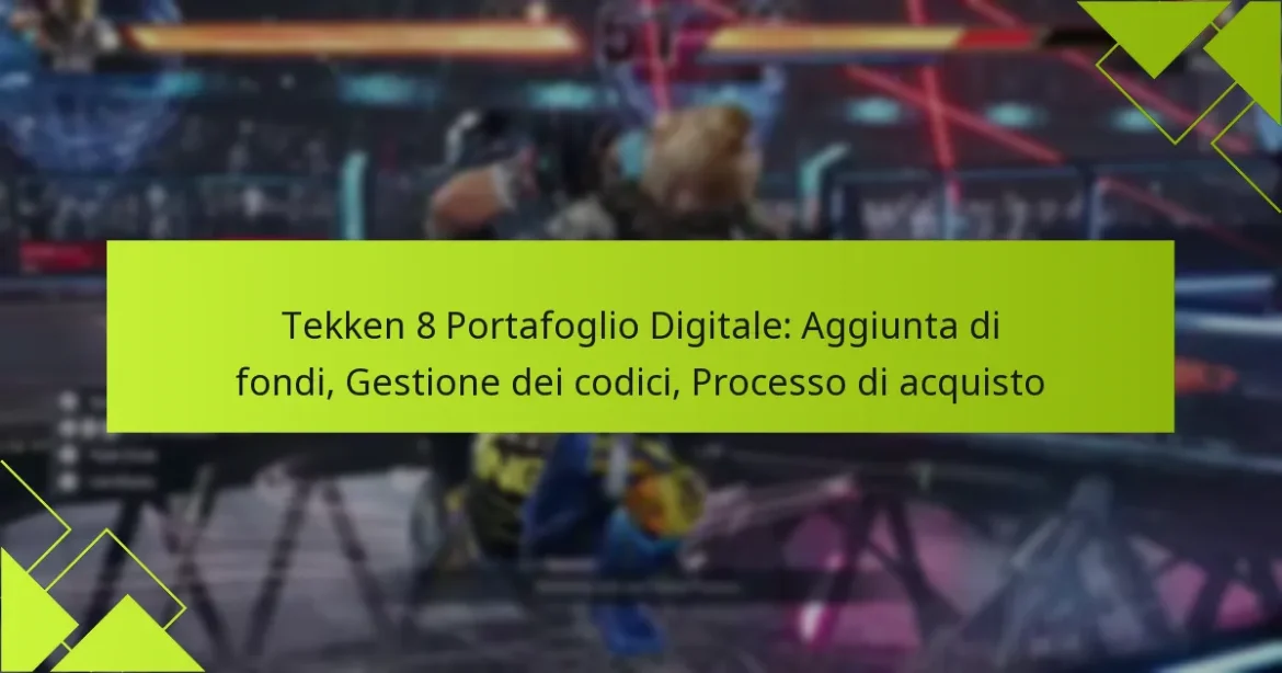 Tekken 8 Portafoglio Digitale: Aggiunta di fondi, Gestione dei codici, Processo di acquisto