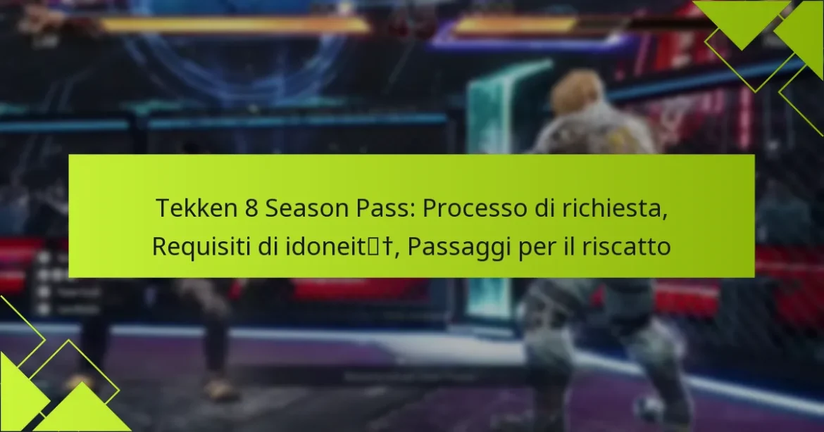 Tekken 8 Season Pass: Processo di richiesta, Requisiti di idoneità, Passaggi per il riscatto