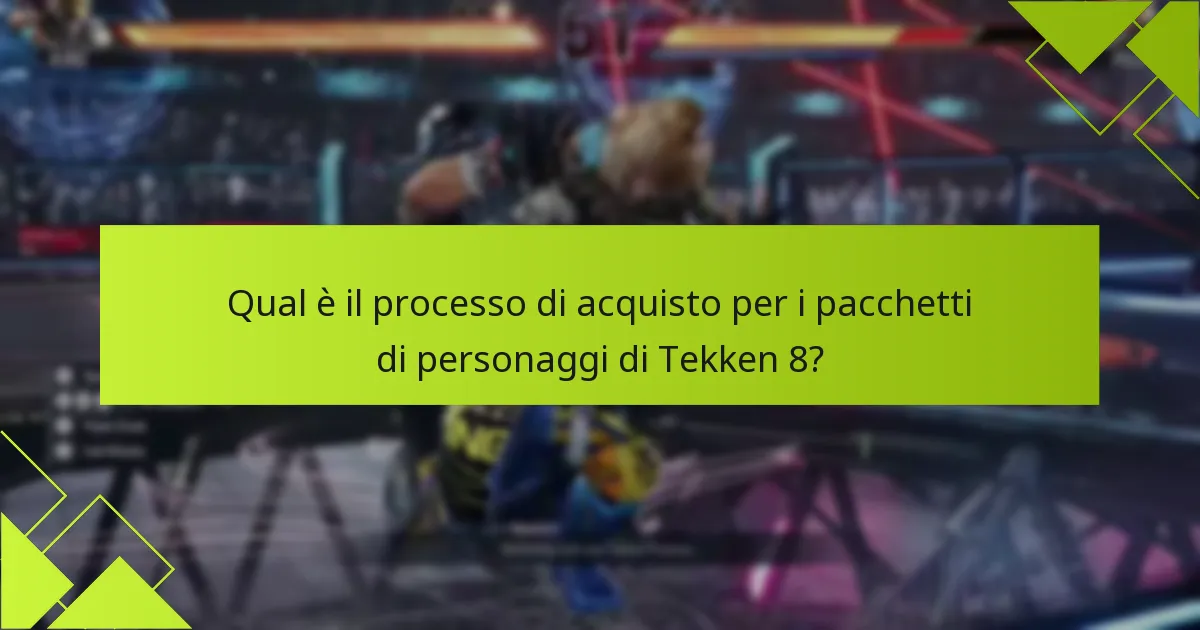 Qual è il processo di acquisto per i pacchetti di personaggi di Tekken 8?