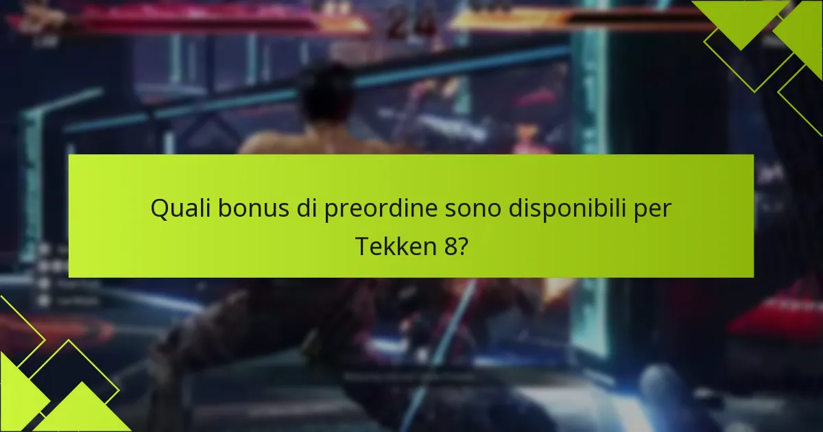 Quali sono i rischi del preordine di Tekken 8?