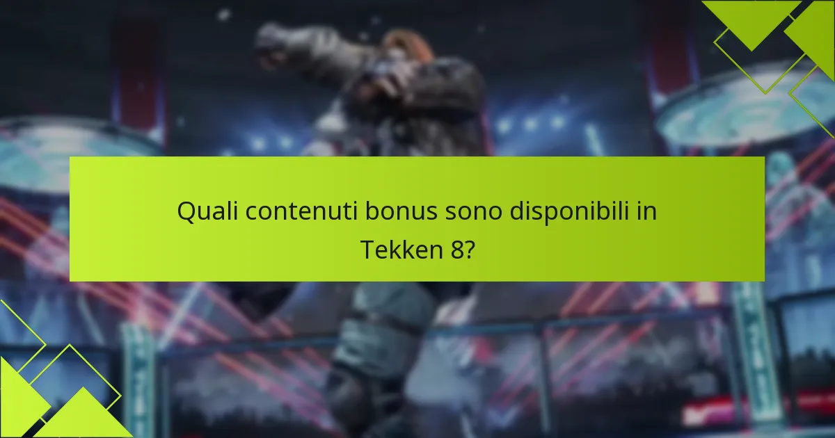 Quali sono i requisiti di idoneità per i contenuti bonus di Tekken 8?
