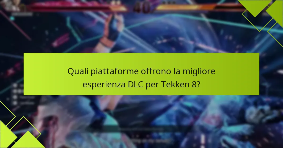 Quali problemi comuni si presentano con i DLC di Tekken 8?