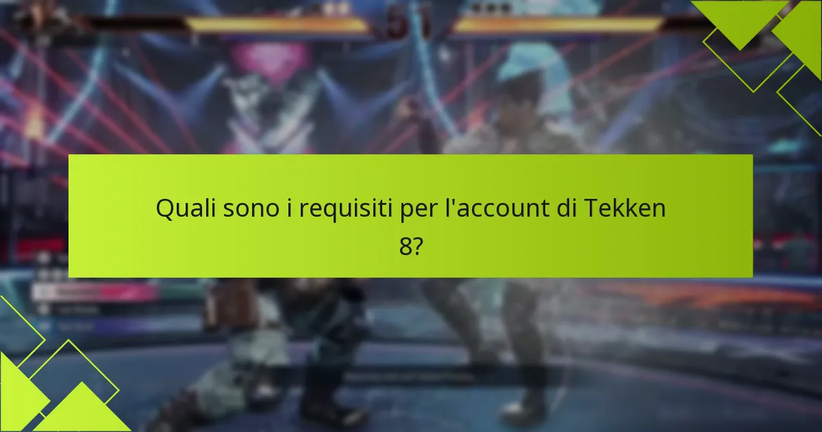 Quali piattaforme hanno requisiti specifici per l’account di Tekken 8?
