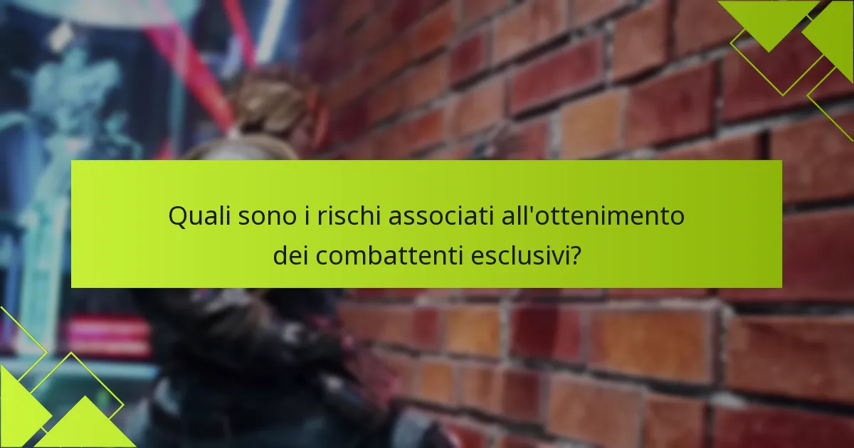 Quali sono i rischi associati all’ottenimento dei combattenti esclusivi?