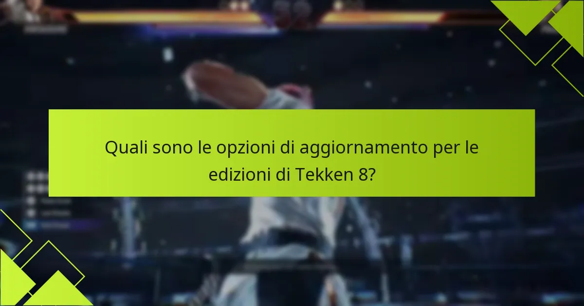 Come si confrontano le edizioni di Tekken 8 con le versioni precedenti?